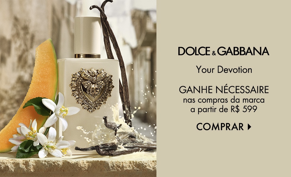 Dolce&Gabbana | Ganhe nécessaire nas compras da marca a partir de R$ 599